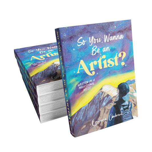 SIGNED EDITION - So You Wanna Be an Artist?